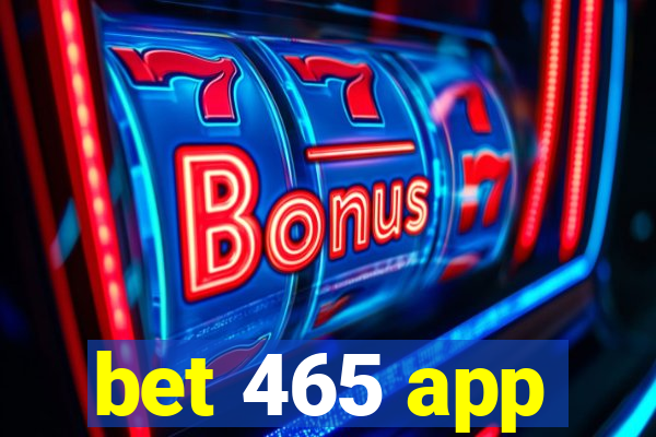 bet 465 app